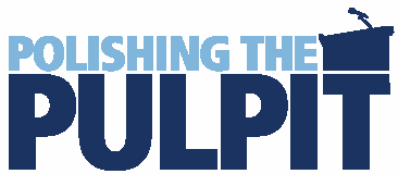 Polishing The Pulpit – PreachingHelp.org