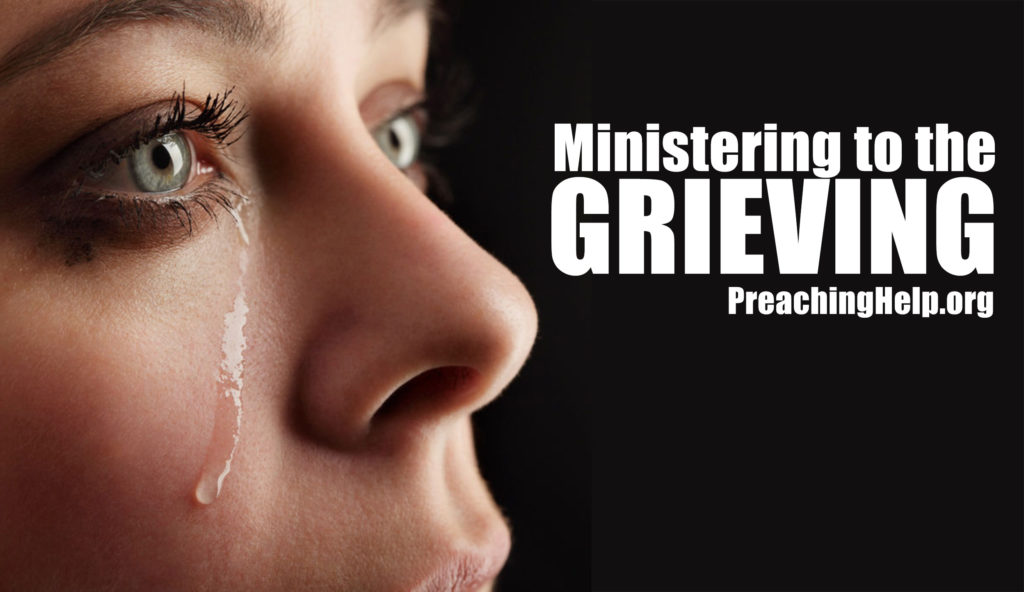 Ministering To The Grieving – PreachingHelp.org